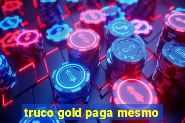 truco gold paga mesmo